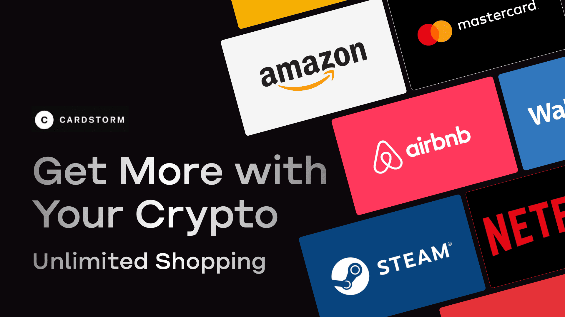 Cardstorm promotional banner featuring logos for Amazon, Airbnb, Steam, Netflix, Mastercard, and Walmart, with the tagline 'Get More with Your Crypto - Unlimited Shopping.'