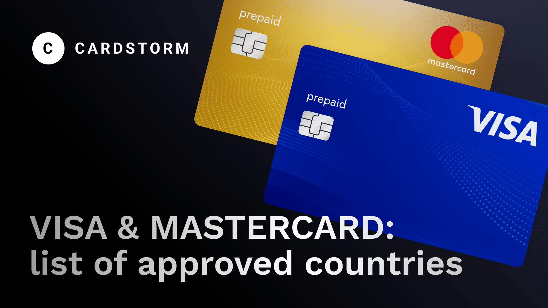 Cardstorm promotional image showcasing a gold Mastercard and a blue Visa card with the title 'VISA & MASTERCARD: list of approved countries.'